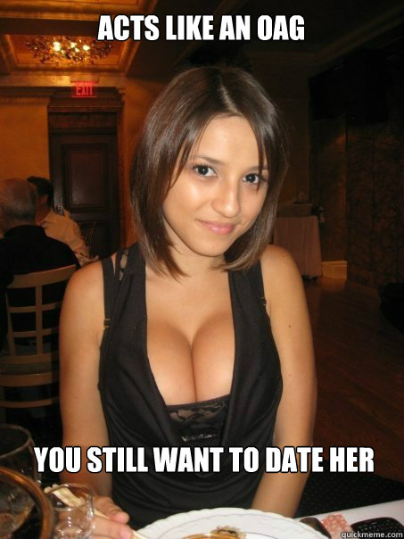 Acts like an OAG You still want to date her  cant find boob girls meme