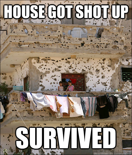House got shot up Survived - House got shot up Survived  thirdworldsuccessdcb