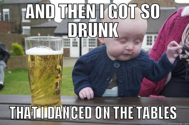 The ROSS - AND THEN I GOT SO DRUNK THAT I DANCED ON THE TABLES drunk baby