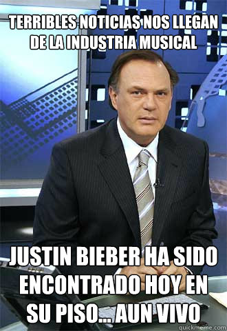terribles noticias nos llegan de la industria musical justin bieber ha sido encontrado hoy en su piso... aun vivo  Pedro Piqueras