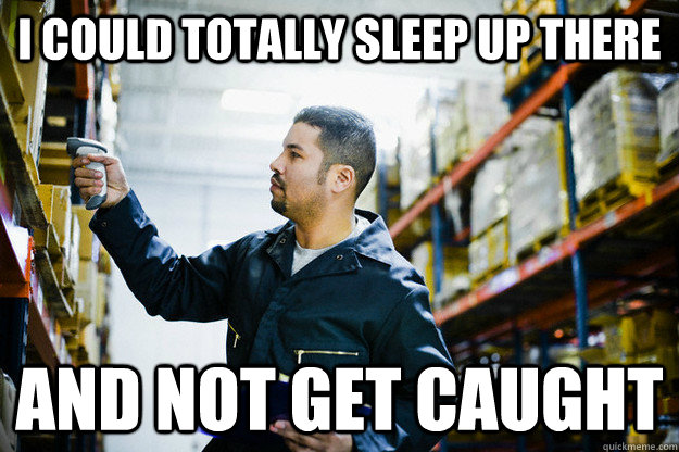 I could totally sleep up there  and not get caught  