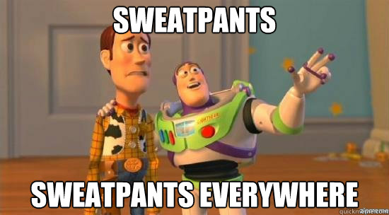 Sweatpants Sweatpants everywhere - Sweatpants Sweatpants everywhere  Camel toes everywhere