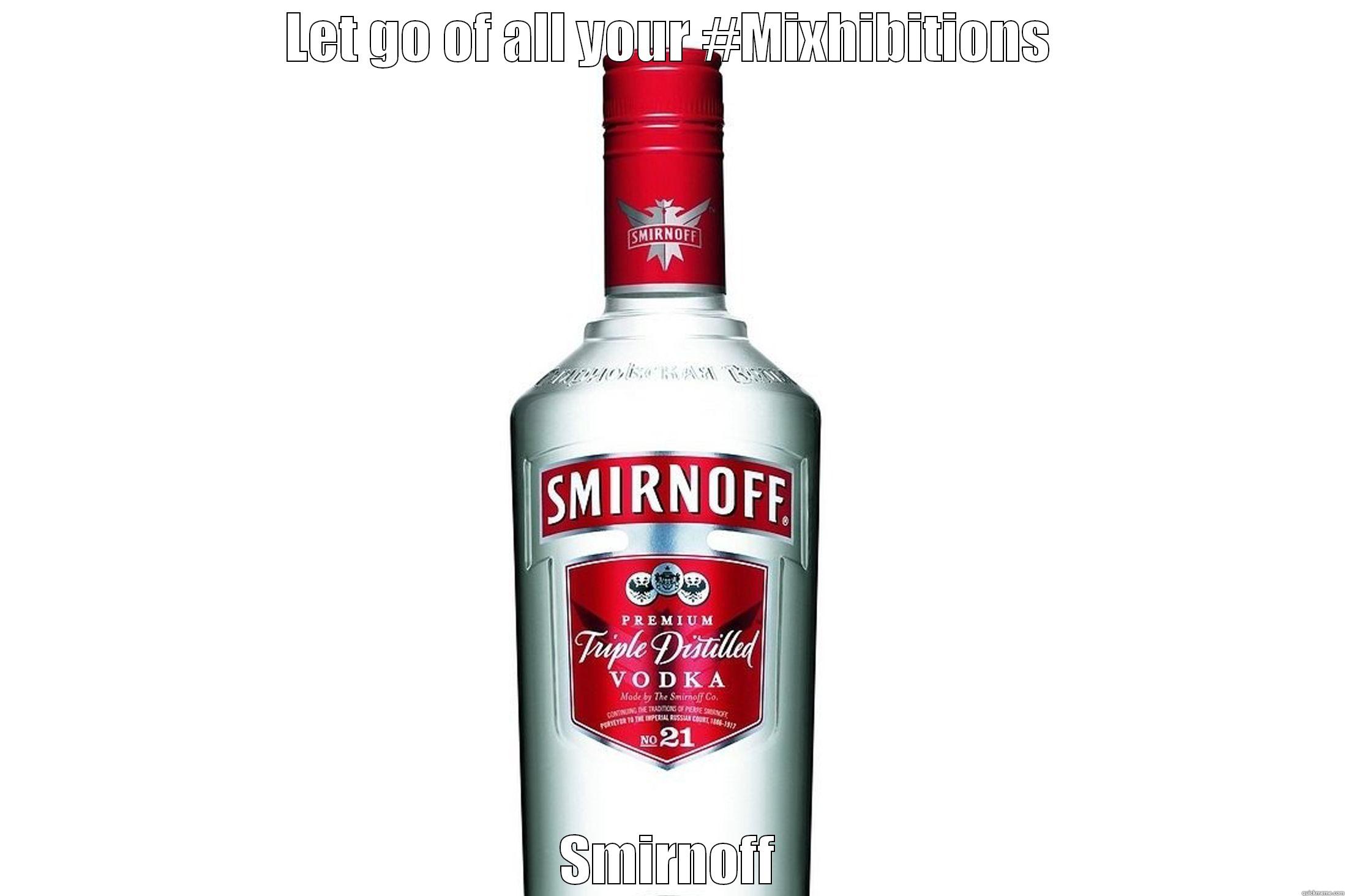 LET GO OF ALL YOUR #MIXHIBITIONS SMIRNOFF Misc