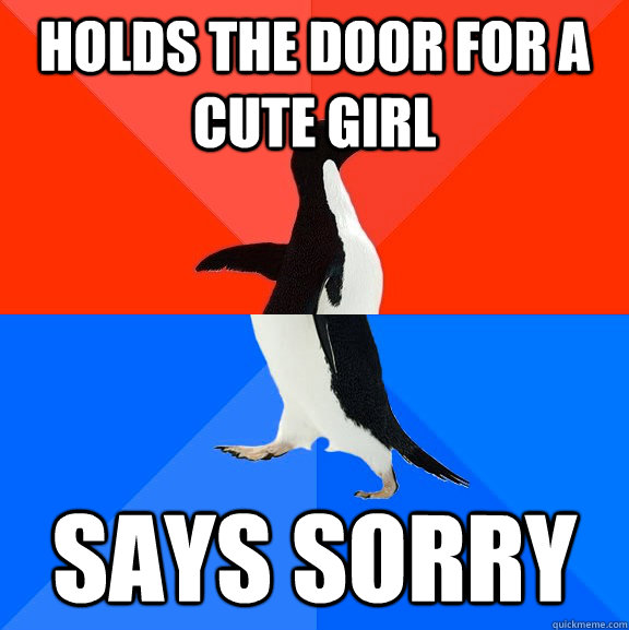 holds the door for a cute girl says sorry   Socially Awesome Awkward Penguin