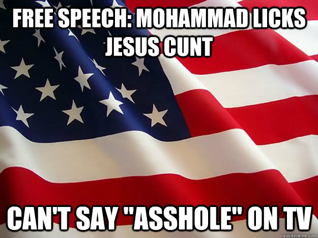 Free Speech: mohammad licks jesus cunt can't say 