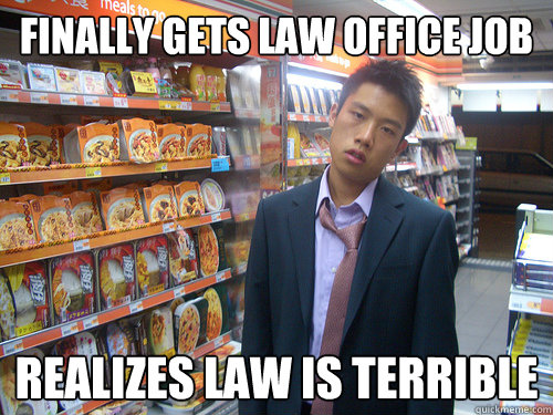 Finally gets law office job realizes law is terrible  Disenchanted Young Professional