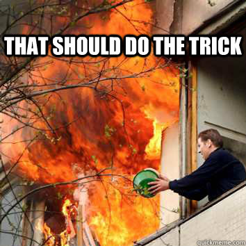 That should do the trick - That should do the trick  Fire Bucket Guy