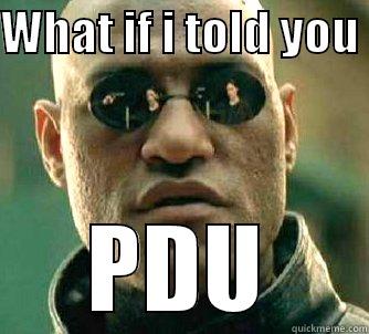 WHAT IF I TOLD YOU  PDU Matrix Morpheus