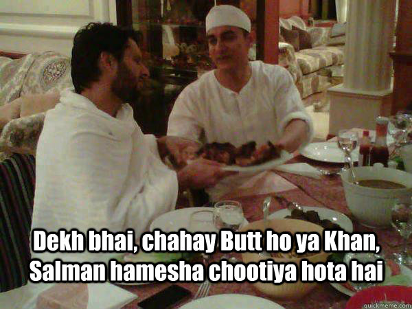 Dekh bhai, chahay Butt ho ya Khan, Salman hamesha chootiya hota hai  