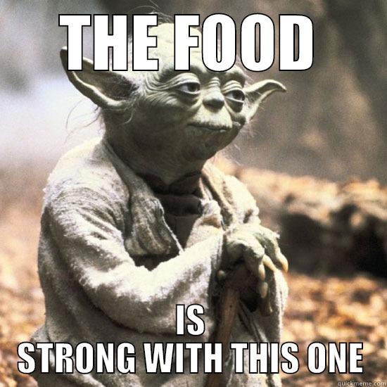 Yoda wisdom - THE FOOD IS STRONG WITH THIS ONE Misc