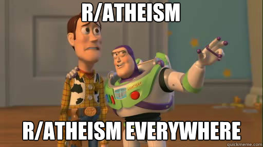r/atheism r/atheism everywhere  Everywhere