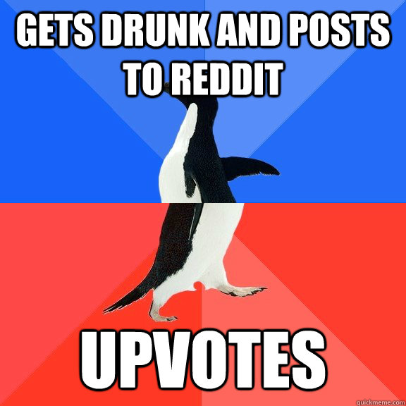 GETS DRUNK AND POSTS TO REDDIT UPVOTES  Socially Awkward Awesome Penguin