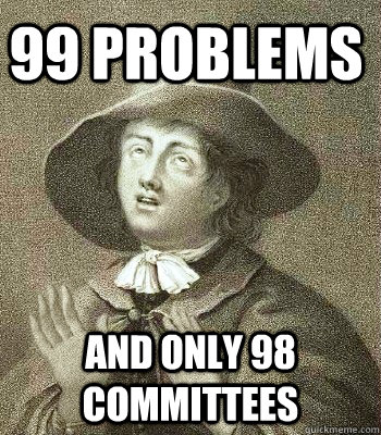 99 problems and only 98 committees  Quaker Problems