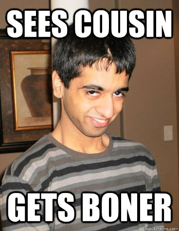 Sees cousin Gets boner  