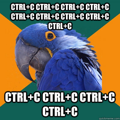 Ctrl+C Ctrl+C Ctrl+C Ctrl+C Ctrl+C Ctrl+C Ctrl+C Ctrl+C Ctrl+C Ctrl+C Ctrl+C Ctrl+C Ctrl+C  Paranoid Parrot