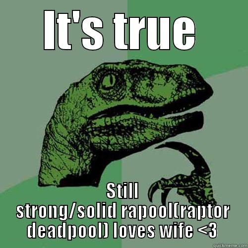 IT'S TRUE STILL STRONG/SOLID RAPOOL(RAPTOR DEADPOOL) LOVES WIFE <3 Philosoraptor