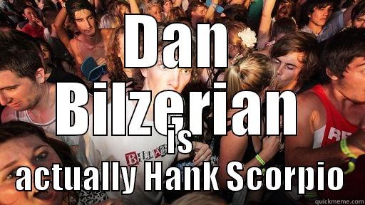 DAN BILZERIAN IS ACTUALLY HANK SCORPIO Sudden Clarity Clarence