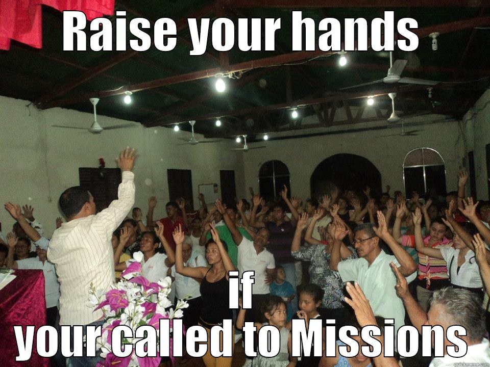 RAISE YOUR HANDS IF YOUR CALLED TO MISSIONS Misc