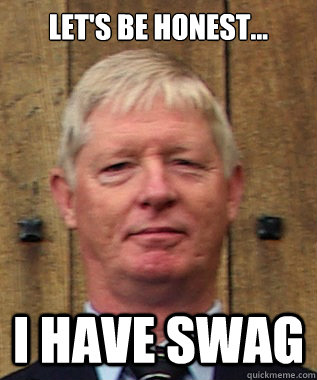 Let's be honest... I have SWAG  swag