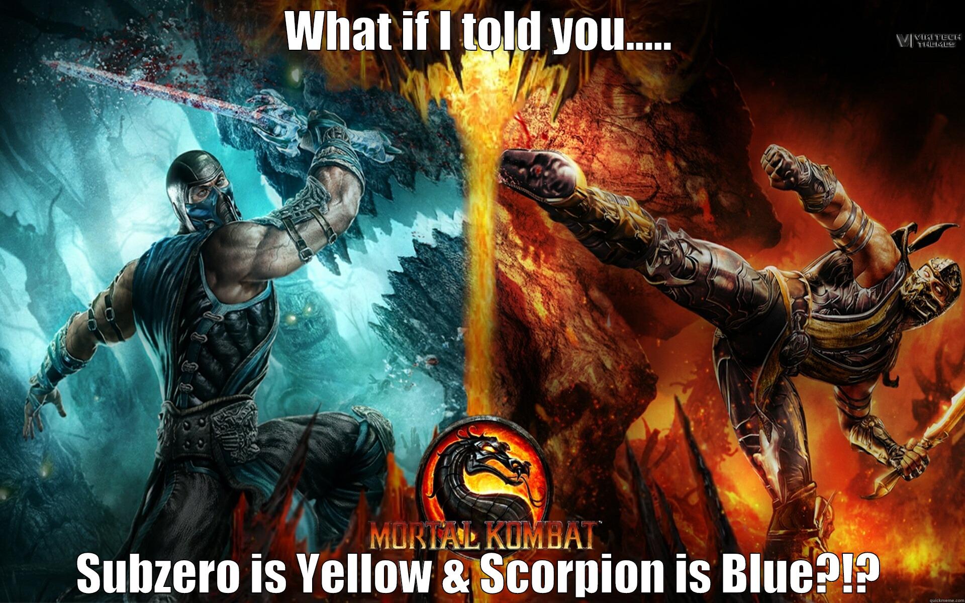 WHAT IF I TOLD YOU..... SUBZERO IS YELLOW & SCORPION IS BLUE?!? Misc