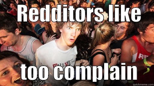     REDDITORS LIKE          TOO COMPLAIN    Sudden Clarity Clarence