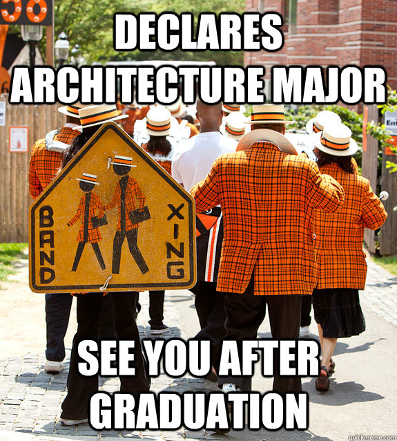 Declares architecture major See you after graduation  Princeton Problems