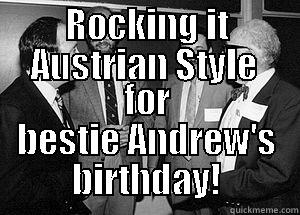 ROCKING IT AUSTRIAN STYLE  FOR BESTIE ANDREW'S BIRTHDAY! Misc