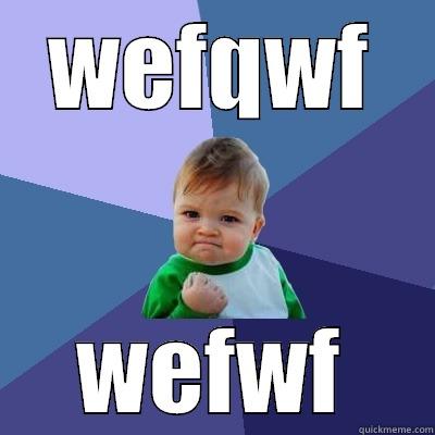 WEFQWF WEFWF Success Kid