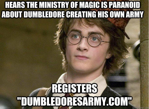 hears the ministry of magic is paranoid about dumbledore creating his own army registers 