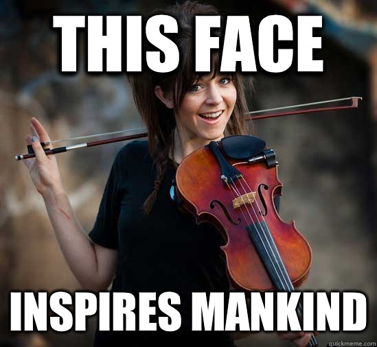 This face Inspires mankind - This face Inspires mankind  Lindsey Stirling