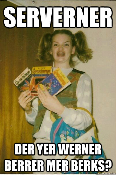 serverner der yer werner berrer mer berks?  BERKS