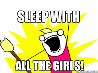 all the girls! sleep with  All The Thigns
