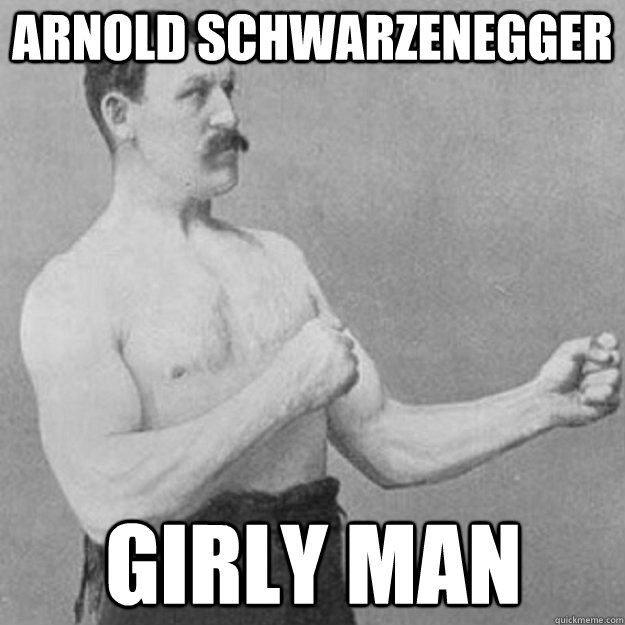 arnold Schwarzenegger girly man - arnold Schwarzenegger girly man  Misc