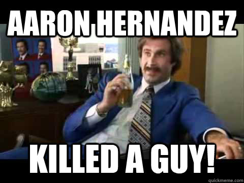 Aaron Hernandez Killed a guy!  Aaron Hernandez