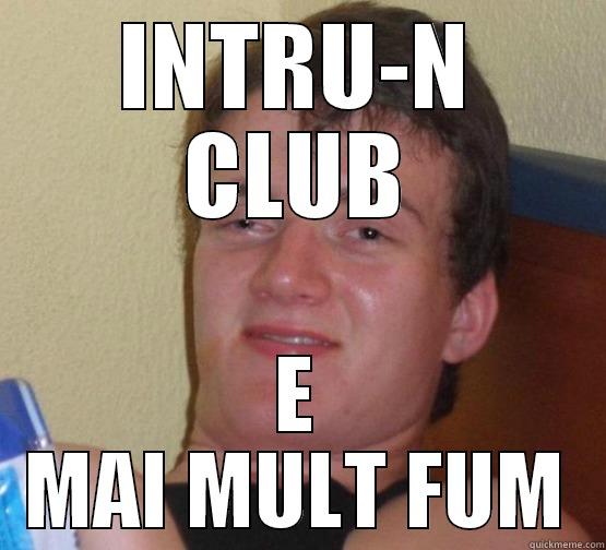 INTRU-N CLUB E MAI MULT FUM Stoner Stanley