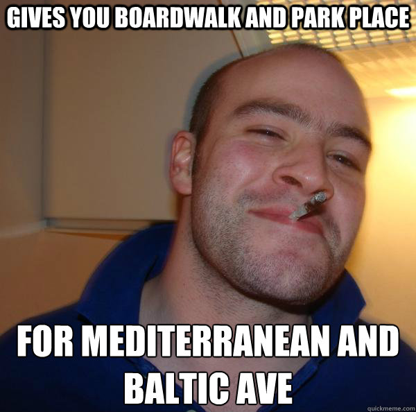 gives you boardwalk and park place for mediterranean and baltic ave - gives you boardwalk and park place for mediterranean and baltic ave  Misc