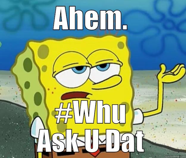 AHEM. #WHU ASK U DAT Tough Spongebob