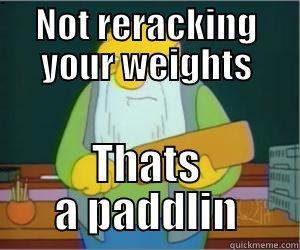 rerack weights - NOT RERACKING YOUR WEIGHTS THATS A PADDLIN Paddlin Jasper