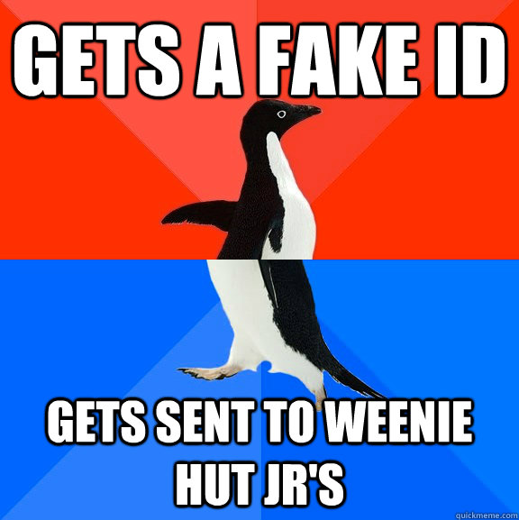 Gets a Fake ID Gets sent to Weenie Hut Jr's  Socially Awesome Awkward Penguin
