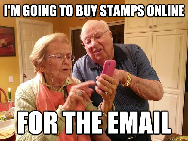 i'm going to buy stamps online for the email - i'm going to buy stamps online for the email  Technologically Challenged Grandparents