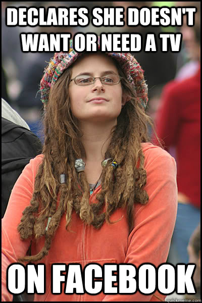 Declares she doesn't want or need a TV On Facebook  College Liberal