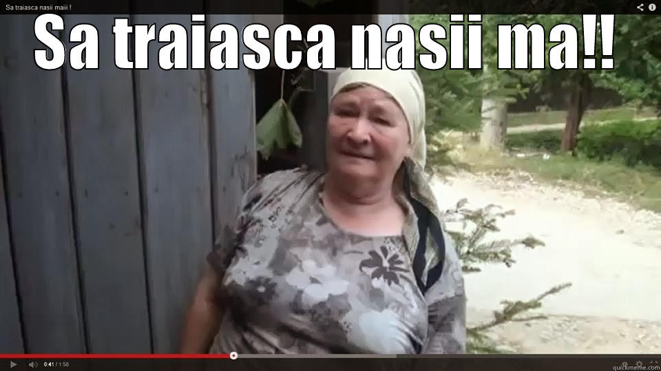 Sa traiasca nasii ma - SA TRAIASCA NASII MA!!  Misc