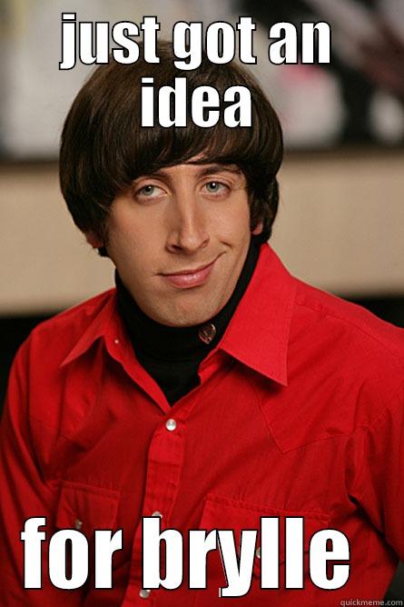 JUST GOT AN IDEA FOR BRYLLE  Pickup Line Scientist