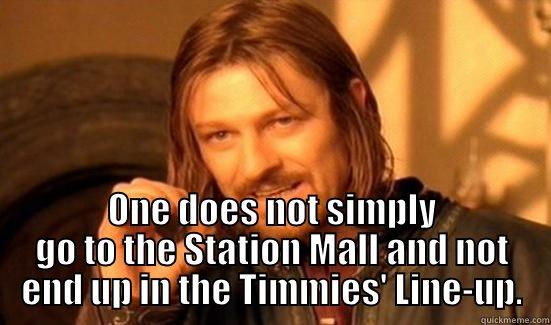  ONE DOES NOT SIMPLY GO TO THE STATION MALL AND NOT END UP IN THE TIMMIES' LINE-UP. Boromir
