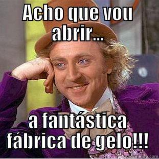 ACHO QUE VOU ABRIR... A FANTÁSTICA FÁBRICA DE GELO!!! Condescending Wonka