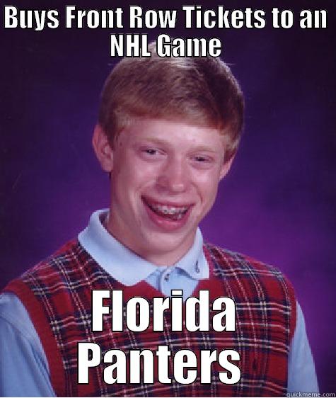 Florida Panthers Glass Replacement  - BUYS FRONT ROW TICKETS TO AN NHL GAME FLORIDA PANTERS  Bad Luck Brian