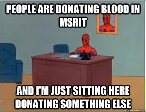 people are donating blood in msrit and i'm just sitting here donating something else  Spiderman Desk