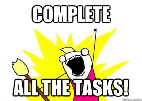Complete all the tasks!  x all the y