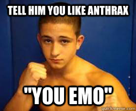 Tell Him You Like Anthrax 