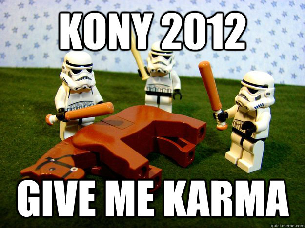 Kony 2012 give me karma  Dead Horse